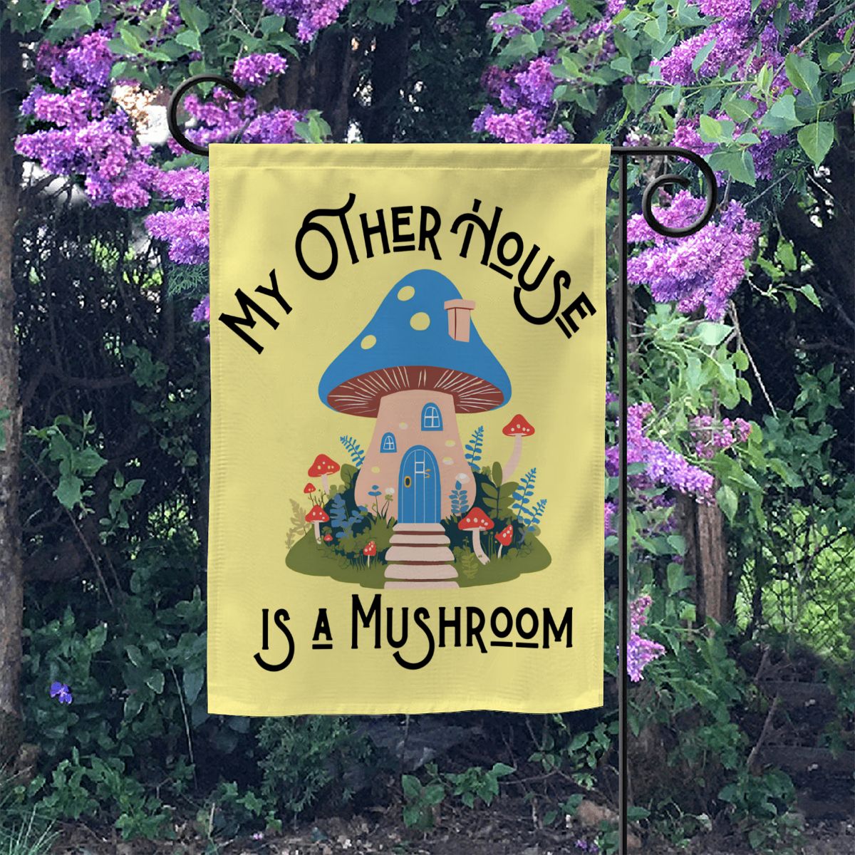 My Other House Is a Mushroom Cute Mushroom Garden Flag – Whimsical Yellow Outdoor Decor