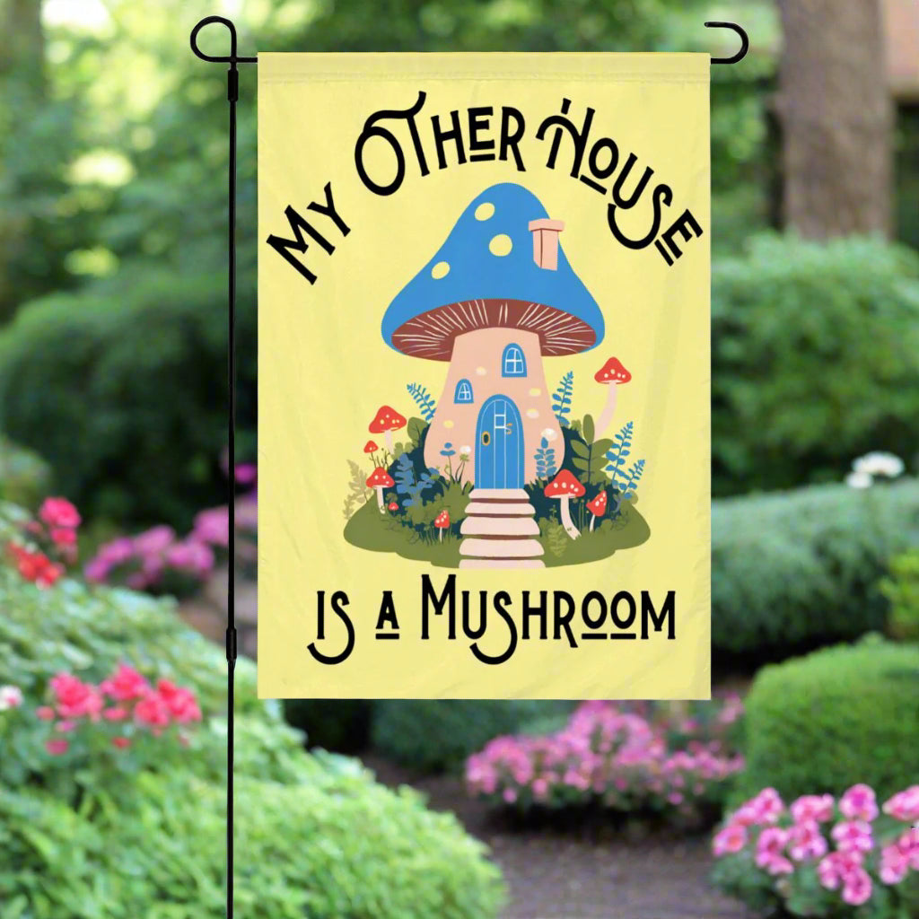My Other House Is a Mushroom Cute Mushroom Garden Flag – Whimsical Yellow Outdoor Decor